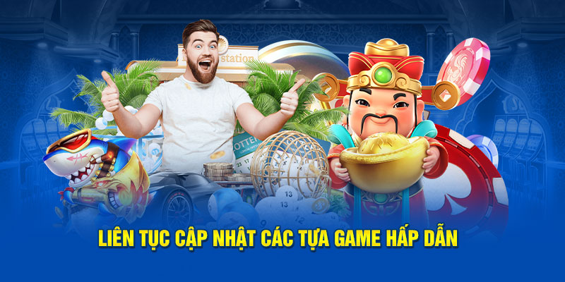 Liên tục cập nhật game mới