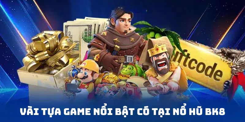 Một số loại hình hot hit có ở sảnh slot 