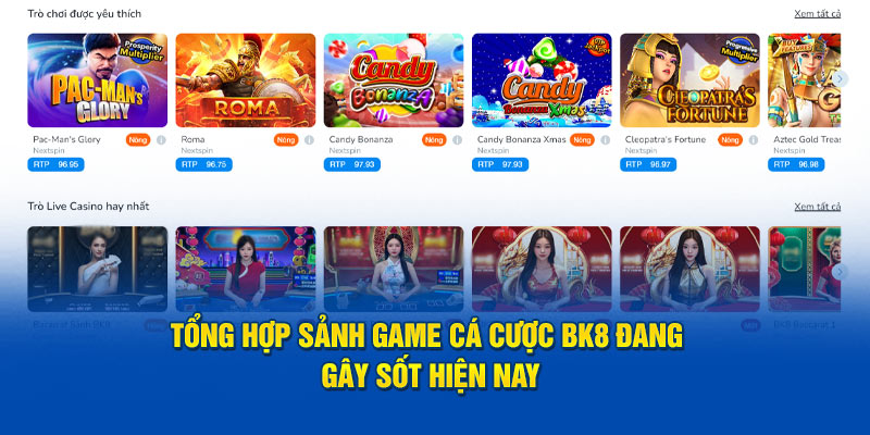 Tổng hợp sảnh game cá cược BK8 đang gây sốt hiện nay