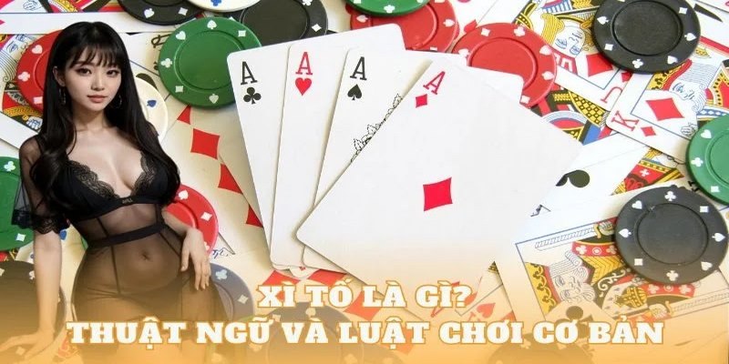 Xì tố là game bài phổ biến trên toàn thế giới